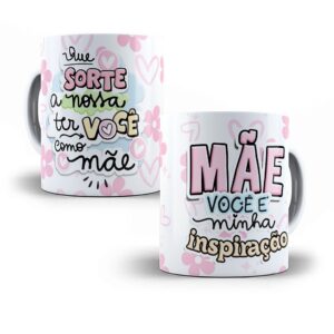 Caneca personalizada que sorte a nossa ter você como mãe